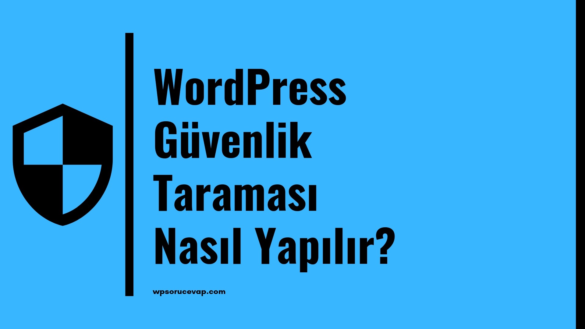 WordPress Güvenlik Taraması Nasıl Yapılır?