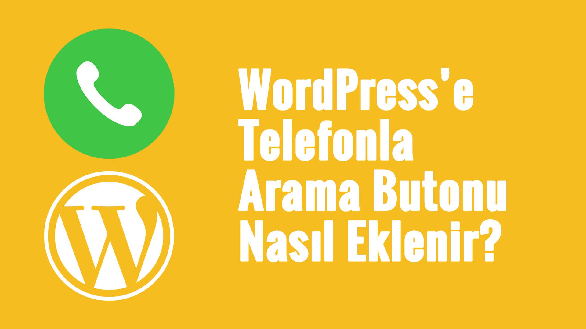Wordpresse Telefonla Arama Butonu Nasıl Eklenir?